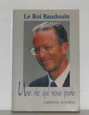 Image de Le roi baudoin une vie qui nous parle