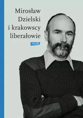 Image de Mirosław Dzielski i krakowscy liberałowie