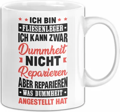 Produktbild von Fliesenleger Tasse Geschenk Lustiger Spruch Ich Kann Zwar Dummheit Nicht Reparieren (Weiß)