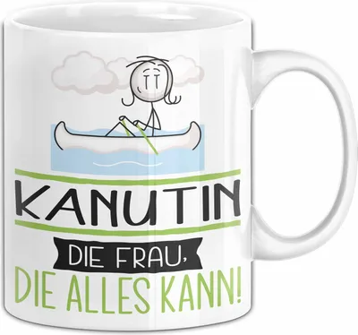 Produktbild von Kanutin Geschenk Tasse Becher Die Frau Die Allen Kann Geschenkidee für eine Kanutin Lustig (Weiß)