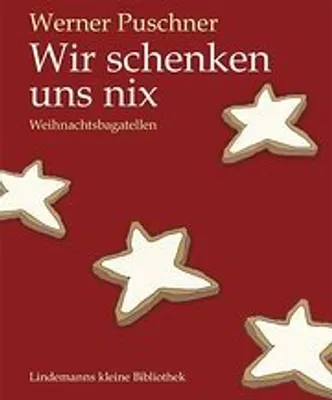 Produktbild von Wir schenken uns nix: Weihnachtsbagatellen (Lindemanns kleine Bibliothek)