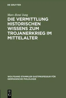 Produktbild von Die Vermittlung historischen Wissens zum Trojanerkrieg im Mittelalter