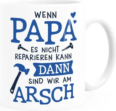 Produktbild von Kaffee-Tasse Wenn Papa es nicht reprieren kann dann sind wir am Arsch Geschenk Vatertag lustige Geschenkidee Moonworks® weiß Keramik-Tasse