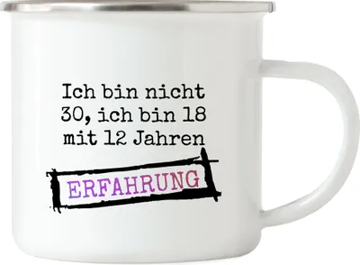 Produktbild von Ich Bin Nicht 30 Sondern 18 Mit 12 Jahren Erfahrung Emaille Tasse Geschenkidee zum 30. Geburtstag