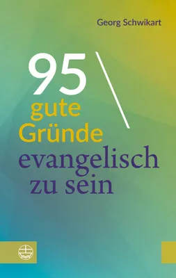 Produktbild von 95 gute Gründe, evangelisch zu sein