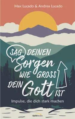Produktbild von Sag deinen Sorgen, wie groß dein Gott ist