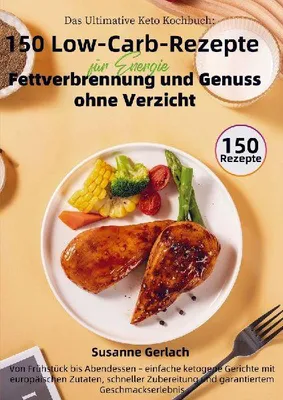 Produktbild von Das Ultimative Keto Kochbuch: 150 Low-Carb-Rezepte für Energie, Fettverbrennung und Genuss ohne Verzicht