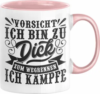 Produktbild von Vorsicht Ich Bin Zu Dick Zum Wegrennen Ich Kämpfe Tasse Geschenkidee (Rosa)