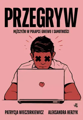 Zdjęcie produktu dla Przegryw - Reportaż o społeczności inceli i przegrywów