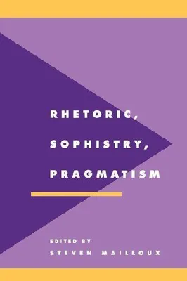 Produktbild von Rhetoric, Sophistry, Pragmatism