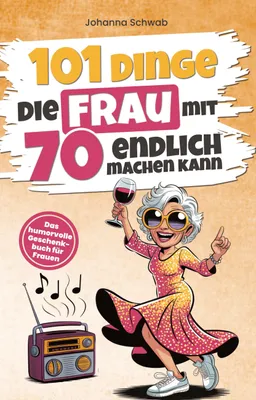 Produktbild von 101 Dinge, die Frau mit 70 endlich machen kann