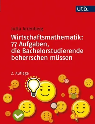 Zdjęcie produktu dla Wirtschaftsmathematik: 77 Aufgaben, die Bachelorstudierende beherrschen müssen