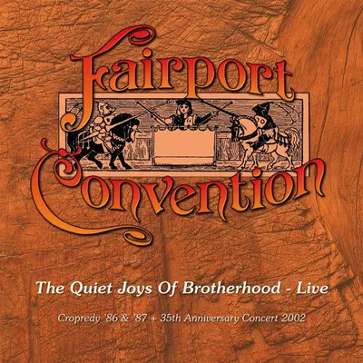 Produktbild von Fairport Convention: The Quiet Joys Of Brotherhood: Live (Cropredy ’86 & ’87 + 35th Anniversary Concert 2002)