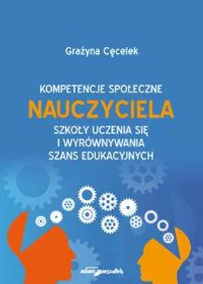 Image de Kompetencje społeczne nauczyciela szkoły uczenia się i wyrównywania szans edukacyjnych - Grażyna Cęcelek (Pädagogik auf Polnisch)