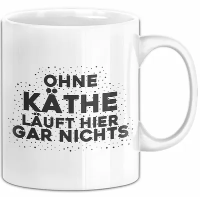 Produktbild von Kaethe Tasse Ohne Kaethe Laeuft Hier Gar Nichts Geschenk (Weiß)