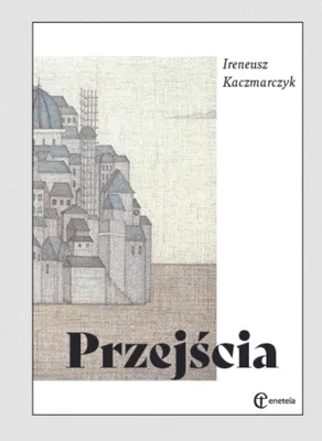 Produktbild von Przejścia - Ireneusz Kaczmarczyk (Literatur, Poesie auf Polnisch)