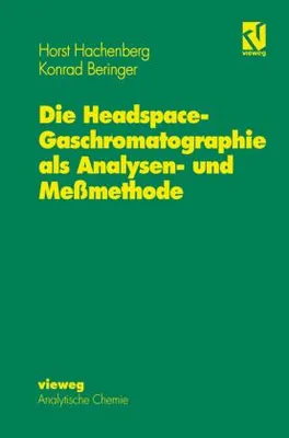 Produktbild von Die Headspace-Gaschromatographie als Analysen- und Meßmethode
