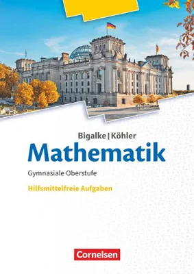 Obrázok produktu pre Bigalke/Köhler: Mathematik 11.-13. Schuljahr. Ergänzungsheft hilfmittelfreie Aufgaben zum Schülerbuch