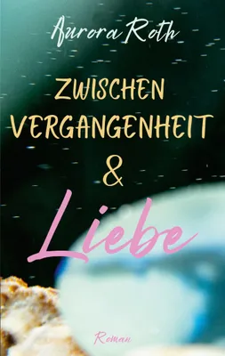 Produktbild von Zwischen Vergangenheit und Liebe