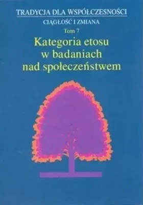 Immagine prodotto di Tradycja dla wspolczesnosci Ciaglosc i zmiana Tom 7 Kategoria etosu w badaniach nad spoleczenstwem