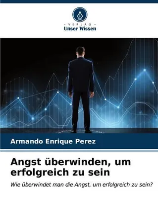 Produktbild von Angst überwinden, um erfolgreich zu sein