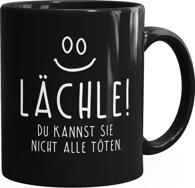 Produktbild von Kaffee-Tasse Spruch Lächle du kannst Sie nicht alle töten Tasse Büro Kollegen einfarbig MoonWorks® schwarz unisize