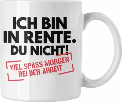 Produktbild von Trendation - Rente Tasse Spruch Ich Bin In Rente Du Nicht Ruhestand Rentner Geschenk Rentnerin Kaffeetasse Renteneintritt (Weiß)