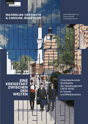Immagine prodotto di Eine Kreisstadt zwischen Welten - Orientalisierende Architektur der Habsburgerzeit (1878-1918)