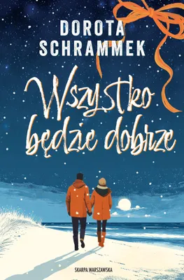 Zdjęcie produktu dla Wszystko będzie dobrze - Dorota Schrammek, powieść obyczajowa
