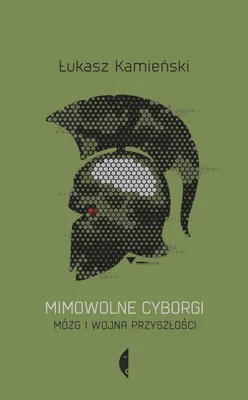 Produktbild von Mimowolne cyborgi. Mózg i wojna przyszłości