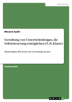 Produktbild von Gestaltung von Unterrichtsdesigns, die Selbststeuerung ermöglichen (5./6. Klasse)