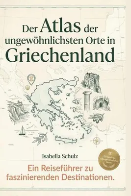 Produktbild von Der Atlas der ungewöhnlichsten Orte in Griechenland