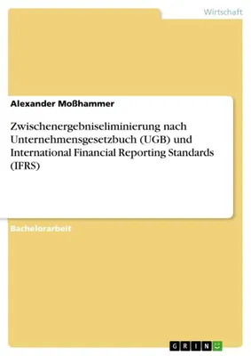 Produktbild von Zwischenergebniseliminierung nach Unternehmensgesetzbuch (UGB) und International Financial Reporting Standards (IFRS)