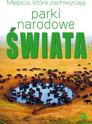 Produktbild von Parki Narodowe Świata. Miejsca, które zachwycają