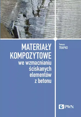 Image de Matériaux composites dans le renforcement des éléments de compression du béton - Tomasz Trapko (Literatur auf Polnisch)