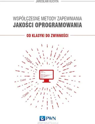 Obrázok produktu pre Súčasné metódy zabezpečenia kvality softvéru - Jarosław Kuchta (Literatur auf Polnisch)
