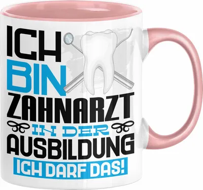 Produktbild von Zahnarzt Ausbildung Tasse Geschenk Ich Bin Zahnarzt In Der Ausbildung Ich Darf Das Geschenkidee Spruch (Rosa)