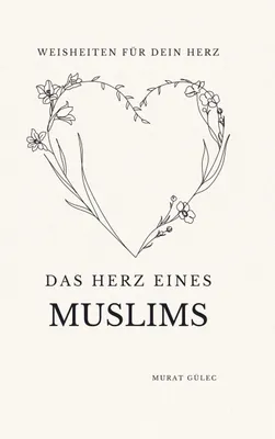 Produktbild von Das Herz eines Muslims: Weisheiten für dein Herz