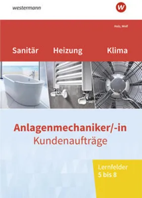 Produktbild von Anlagenmechaniker/-in Sanitär-, Heizungs- und Klimatechnik. Kundenaufträge Lernfelder 5-8: Arbeitsheft