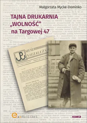 Immagine prodotto di Tajna drukarnia WOLNOŚĆ na Targowej 47 - Małgorzata Mycke-Dominko