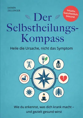 Produktbild von Der Selbstheilungskompass - Heile die Ursache, nicht das Symptom