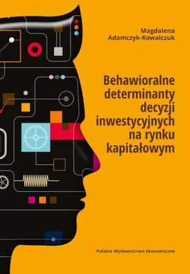 Zdjęcie produktu dla Behawioralne determinanty. Decyzje inwestycyjne