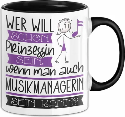Produktbild von Musikmanagerin Tasse Geschenk Spruch Wer Will Schon Prinzessin Sein Wenn Man Auch Musikmanagerin Sein Kann (Schwarz)