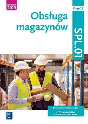 Zdjęcie produktu dla WSiP Obsługa magazynów. Kwalifikacja SPL.01. Podręcznik do nauki zawodu technik logistyk i magazynier. Część 2, Edukacyjny, Polski, Broszurowa okładka