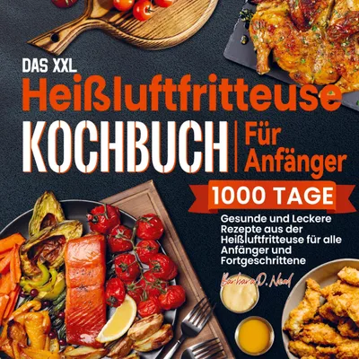 Produktbild von Das XXL Heißluftfritteuse Kochbuch Für Anfänger