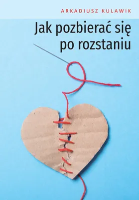 Produktbild von Jak pozbierać się po rozstaniu - poradnik Arkadiusza Kulawika