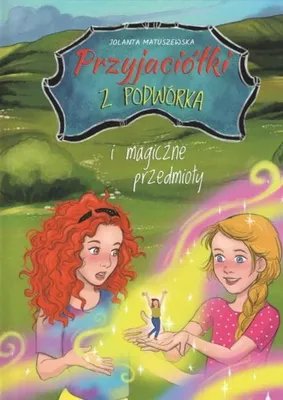 Image de Przyjaciółki z podwórka i magiczne przedmioty - Jolanta Matuszewska