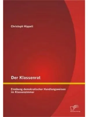 Obrázok produktu pre Der Klassenrat: Einübung demokratischer Handlungsweisen im Klassenzimmer