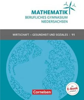 Produktbild von Mathematik - Berufliches Gymnasium Niedersachsen Klasse 11 (Einführungsphase) - Wirtschaft & Gesundheit und Soziales - Schülerbuch