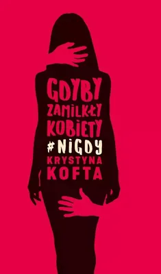 Image de ISBN Gdyby zamilkły kobiety #nigdy, Polski, Broszurowa okładka, 384 stron(y)